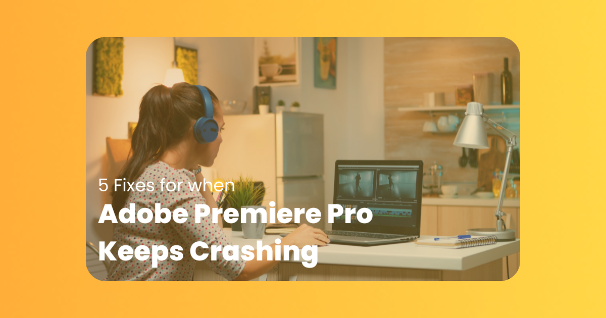 Premiere Pro Keeps Crashing? 5 Fixes Working in 2024 Postudio