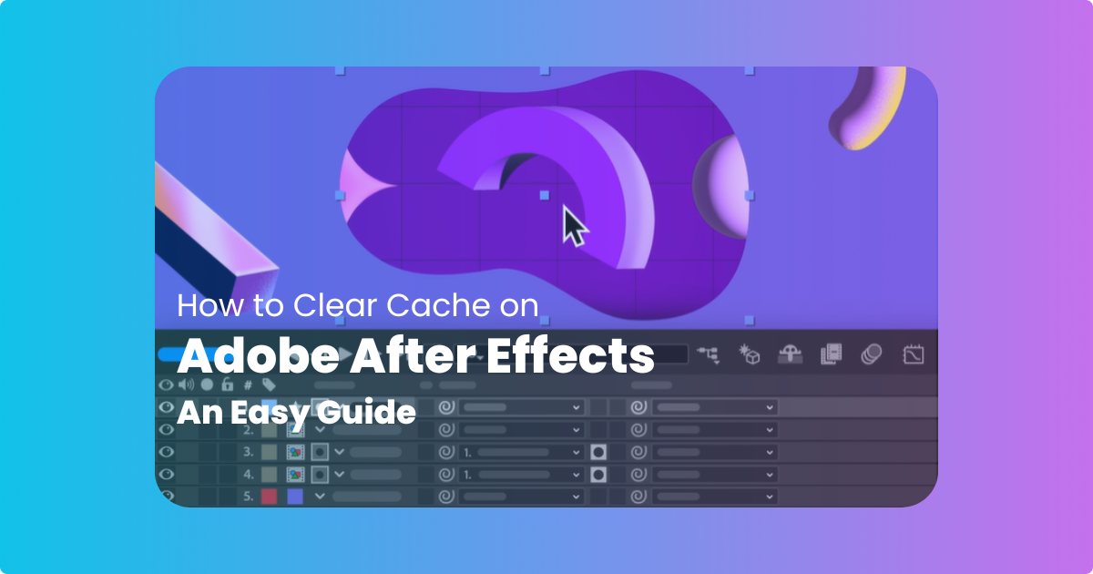 How To Clear Cache in Adobe After Effects: An Easy Guide