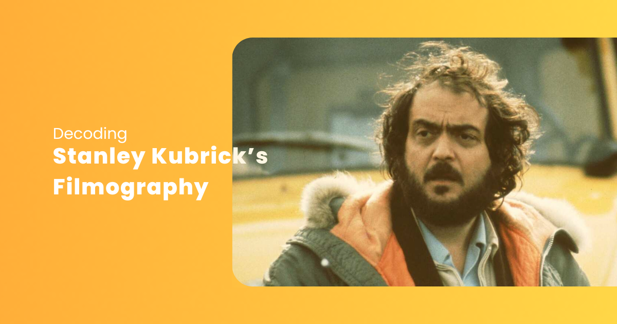 Stanley Kubrick Filmography: Decoding His Style of Filmmaking